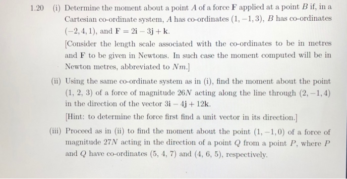 Solved 1.20 (i) Determine The Moment About A Point A Of A | Chegg.com