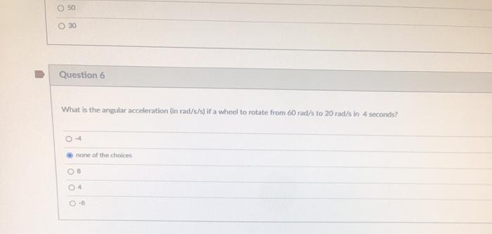 Solved 50 30 Question 6 What is the angular acceleration (in | Chegg.com