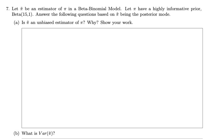 Solved 7 Let N Be An Estimator Of 7 In A Beta Binomial M Chegg Com