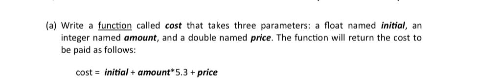 Solved (a) ﻿Write a function called cost that takes three | Chegg.com
