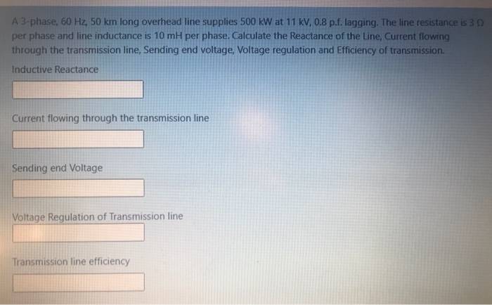 Solved A 3-phase, 60 Hz, 50 km long overhead line supplies | Chegg.com