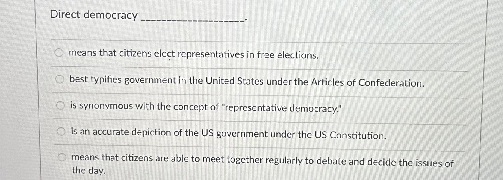 Solved Direct democracymeans that citizens elect | Chegg.com