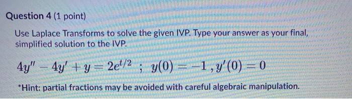 Solved Question 4 (1 point) Use Laplace Transforms to solve | Chegg.com