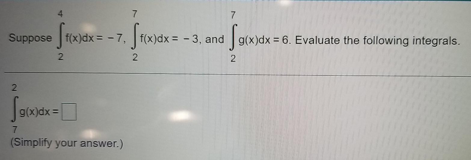 Solved 4 7 7 Suppose F X Dx 7 F X Dx 3 And Wex 7