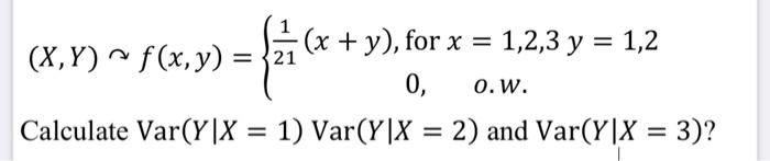 \[
(X, Y) \curvearrowright f(x, y)=\left\{\begin{array}{c}
\frac{1}{21}(x+y), \text { for } x=1,2,3 y=1,2 \\
0, \quad \text {