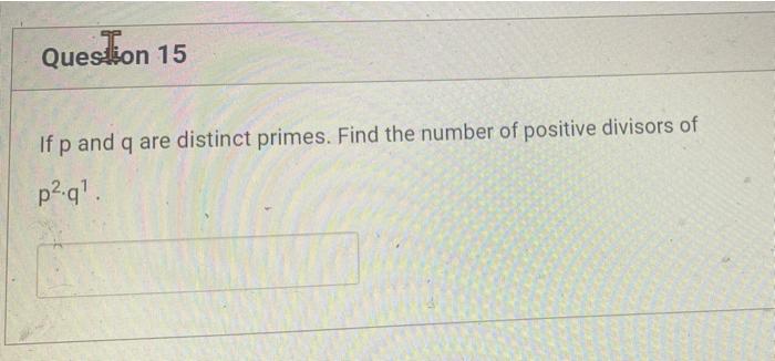 Solved Question 15 If P And Q Are Distinct Primes Find The