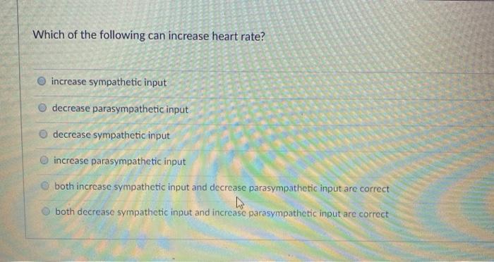 Solved Which of the following can increase heart rate? | Chegg.com
