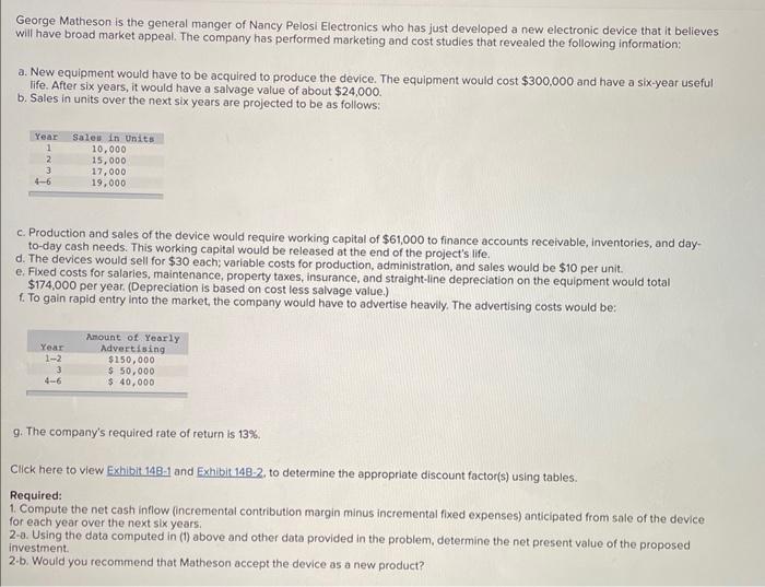 George Matheson is the general manger of Nancy Pelosi Electronics who has just developed a new electronic device that it beli