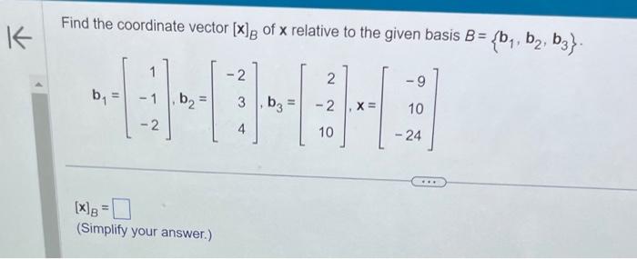 Solved Find The Coordinate Vector [x]B Of X Relative To The | Chegg.com