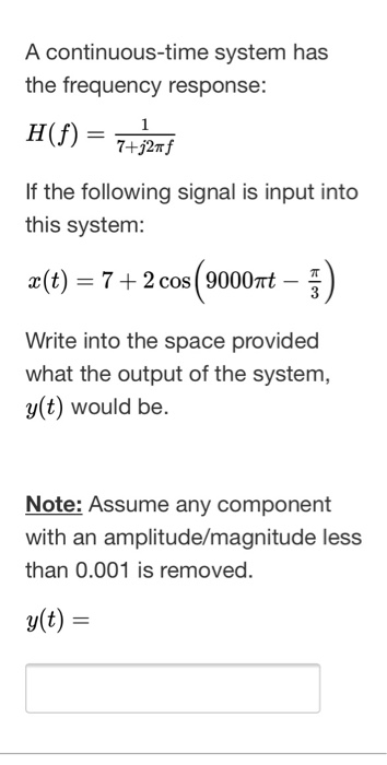Solved A Continuous Time System Has The Frequency Respons Chegg Com