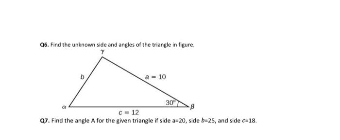 Solved Q6. Find the unknown side and angles of the triangle | Chegg.com