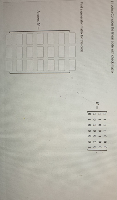 Solved (1 point) Consider the linear code with check matrix | Chegg.com