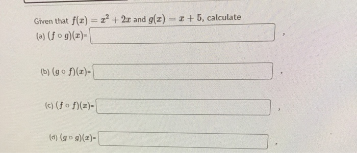 Solved Given that f(1) = + 2x and g(1) = 1 +5, calculate (a) | Chegg.com