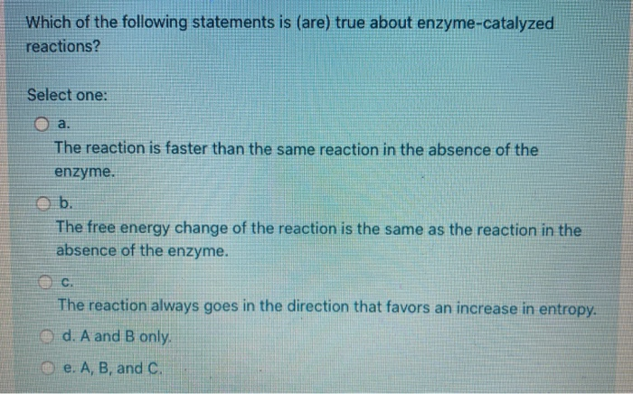 Which Of The Following Statements Is True About Enzyme-catalyzed Reactions
