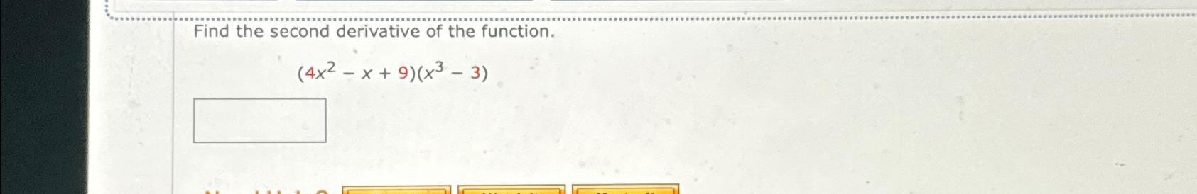 Solved Find the second derivative of the | Chegg.com