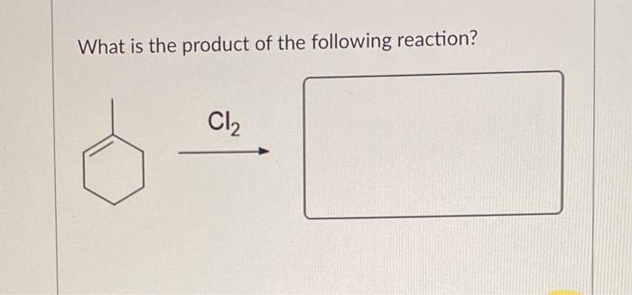 What is the product of the following reaction?
\( \stackrel{\mathrm{Cl}_{2}}{\longrightarrow} \)