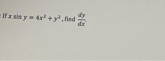 If \( x \sin y=4 x^{2}+y^{2} \), find \( \frac{d y}{d x} \)