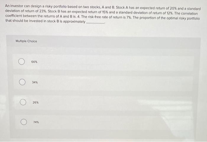 Solved An Investor Can Design A Risky Portfolio Based On Two | Chegg.com