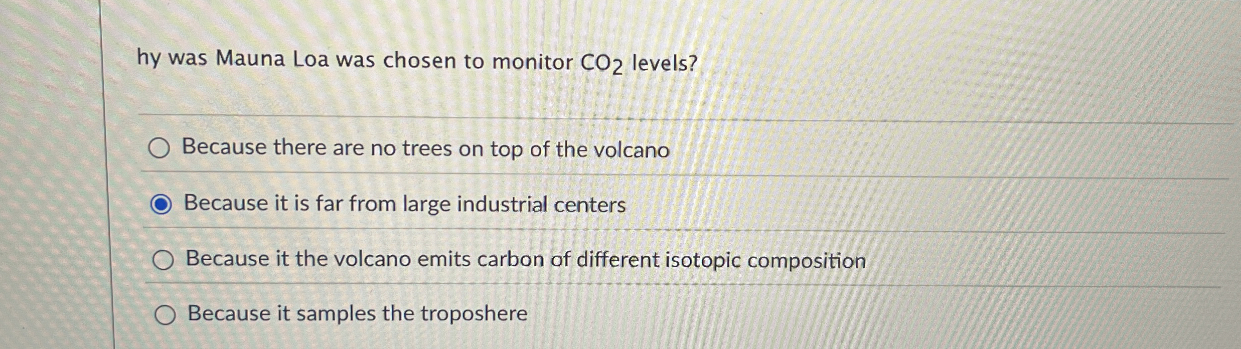 Solved why was Mauna Loa was chosen to monitor CO2