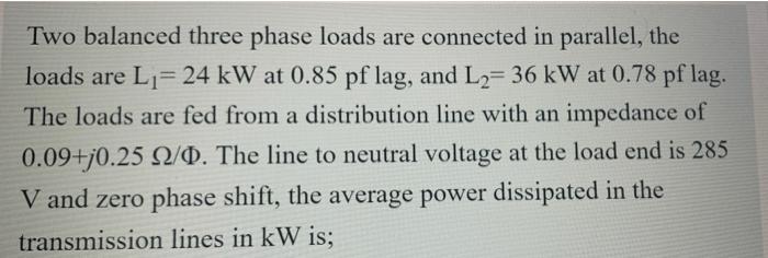 Solved Two balanced three phase loads are connected in | Chegg.com