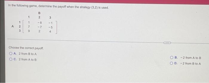 Solved In the following game, determine the payoff when the | Chegg.com