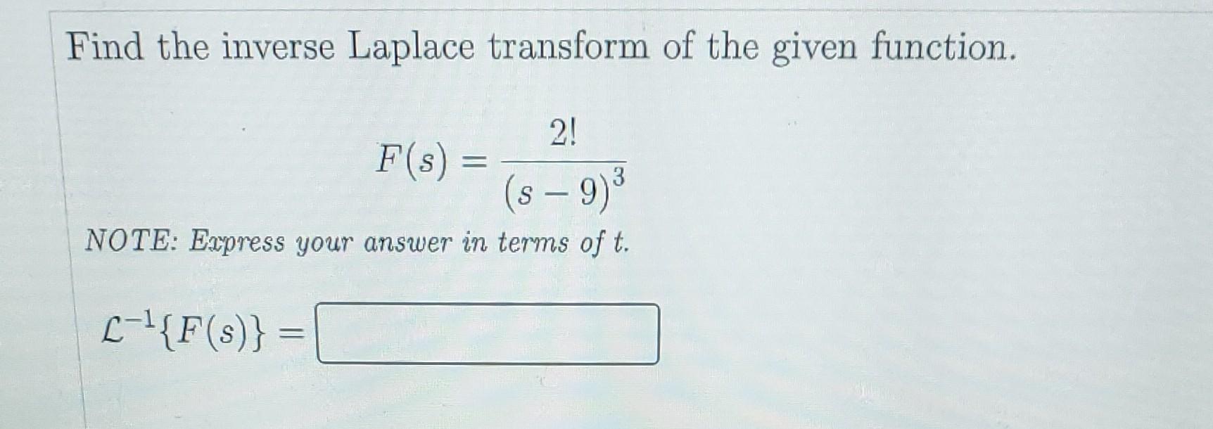 Solved Find the Laplace transform of the given function: | Chegg.com