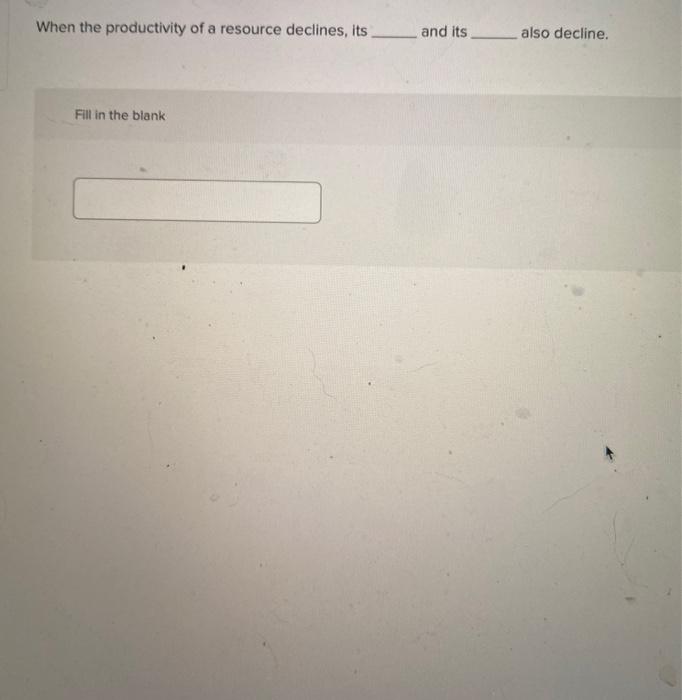 Solved When the productivity of a resource declines, its | Chegg.com