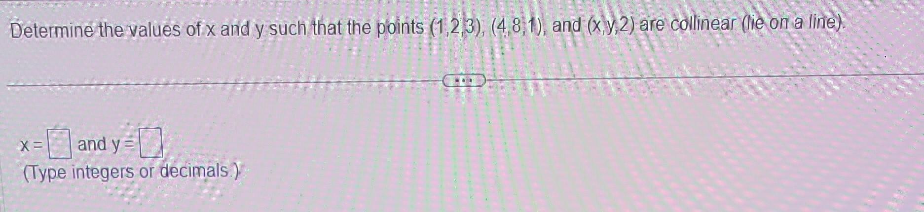 Solved Determine the values of x and y such that the points | Chegg.com