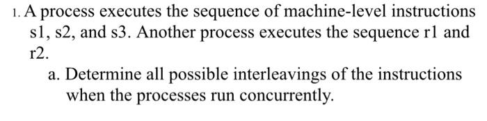 Solved 1. A Process Executes The Sequence Of Machine-level | Chegg.com