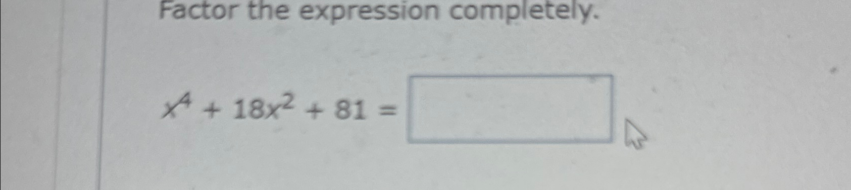 Factor X4 18x2 81 Completely