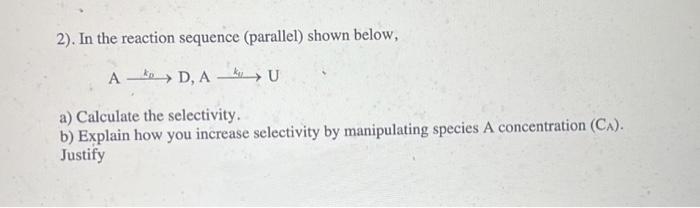 2). In the reaction sequence (parallel) shown below,
\[
\mathrm{A} \stackrel{k_{0}}{\longrightarrow} \mathrm{D}, \mathrm{A} \