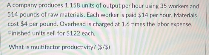 Solved A company produces 1,158 units of output per hour | Chegg.com
