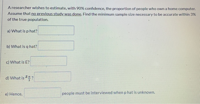 Solved A researcher wishes to estimate, with 90% confidence, | Chegg.com