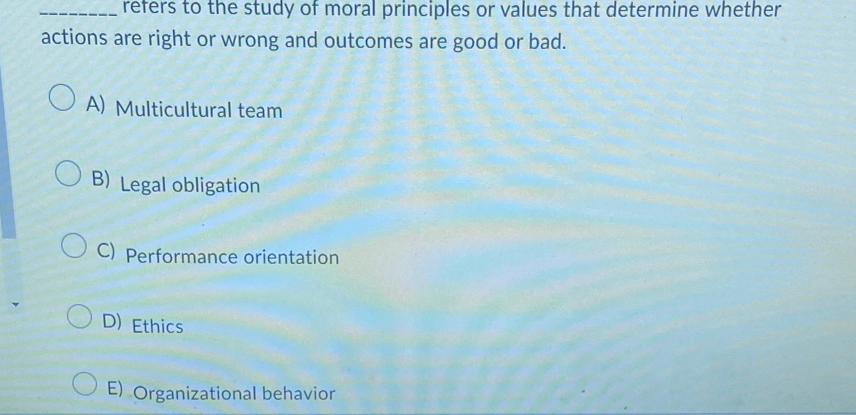 Solved reters to the study of moral principles or values | Chegg.com