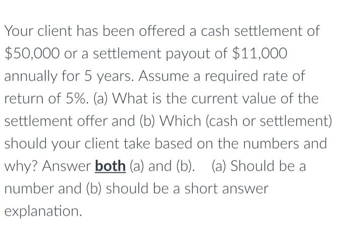 Solved Your Client Has Been Offered A Cash Settlement Of | Chegg.com