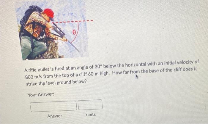 Solved A Rifle Bullet Is Fired At An Angle Of 30∘ Below The | Chegg.com