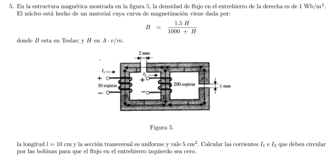 5. En la estructura magnética mostrada en la figura 5 , la densidad de flujo en el entrehierro de la derecha es de \( 1 \math