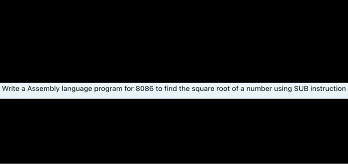 Solved Write a Assembly language program for 8086 to find | Chegg.com