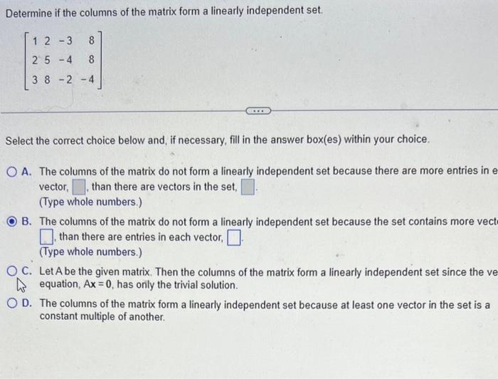 Determine if the columns of the matrix form a linearly independent set.
\[
\left[\begin{array}{rrrr}
1 & 2 & -3 & 8 \\
2 & 5 