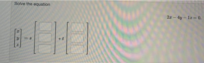 Solved Solve the equation 2x - 4y - 1z=0. H-HAT 8 +t | Chegg.com