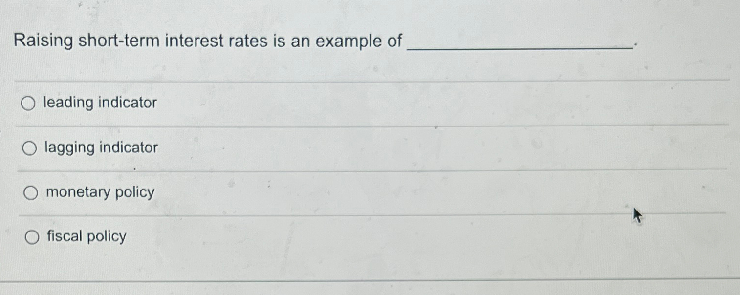 Solved Raising short-term interest rates is an example | Chegg.com