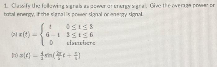 Solved 1. Classify the following signals as power or energy | Chegg.com