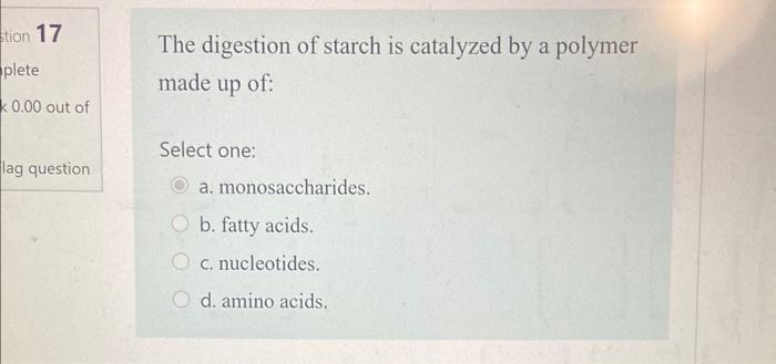Solved The digestion of starch is catalyzed by a polymer | Chegg.com