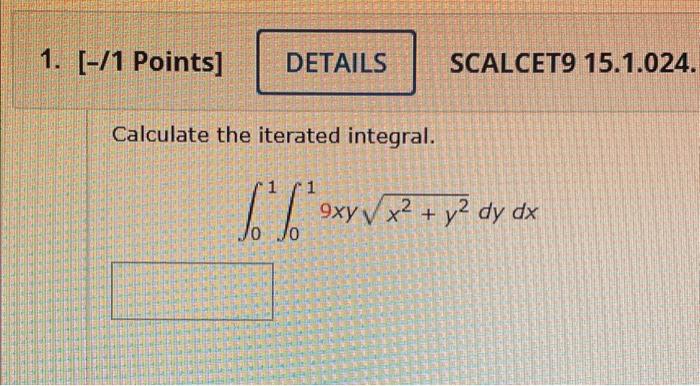 Solved 1 Calculate The Iterated Integral 9xy √x² Y² Dy