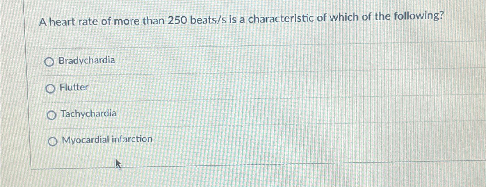 solved-a-heart-rate-of-more-than-250-beats-s-is-a-chegg