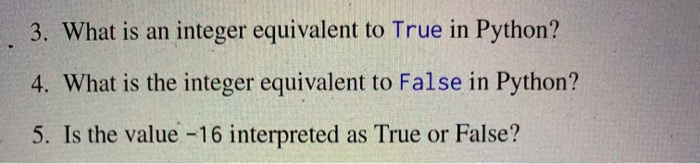 Solved 3. What is an integer equivalent to True in Python? | Chegg.com