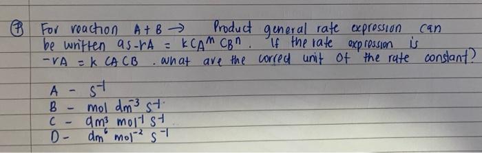 Solved 6 For reaction A+B Product general rate expression | Chegg.com