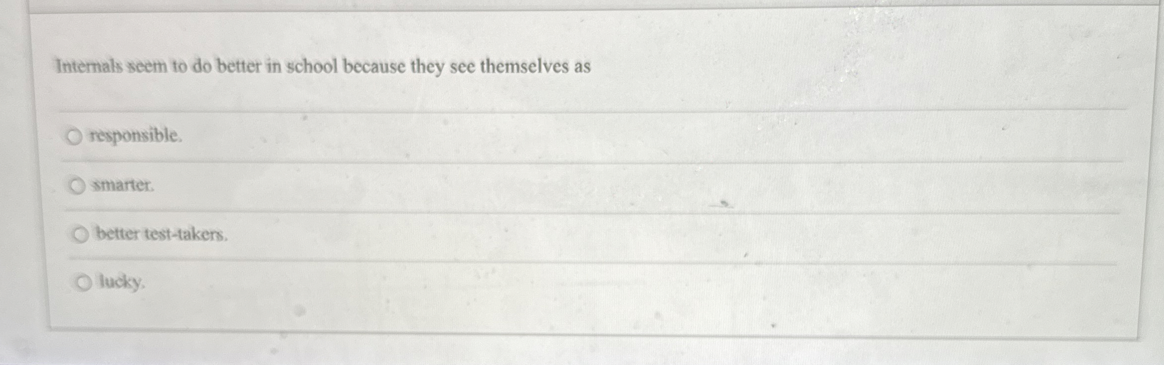 Solved Internals seem to do better in school because they | Chegg.com