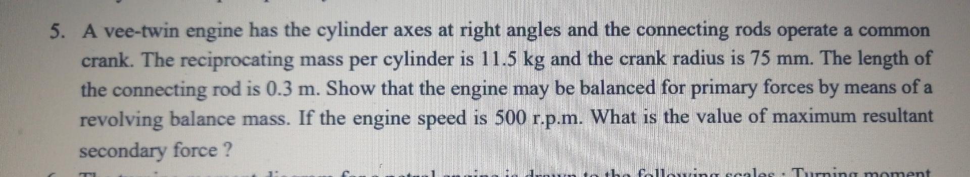 Solved 5. A vee-twin engine has the cylinder axes at right | Chegg.com