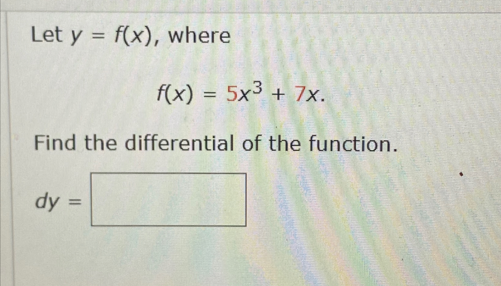 Solved Let Y F X ﻿wheref X 5x3 7xfind The Differential Of